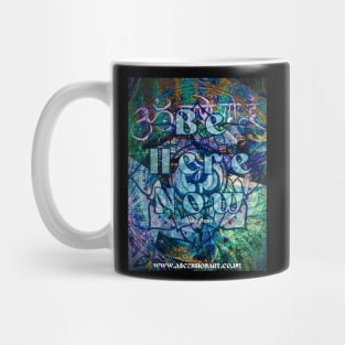 Be Here Now Mug